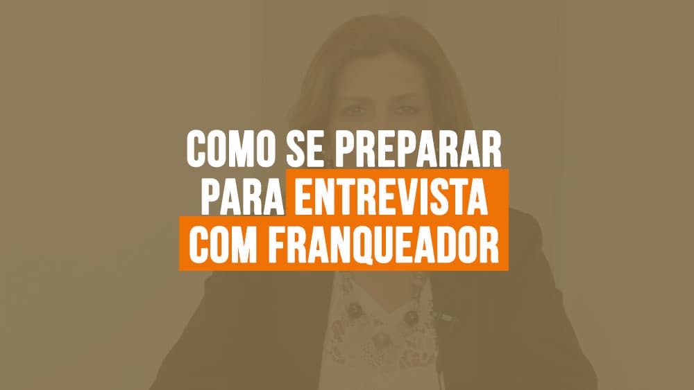 Como se preparar para uma entrevista com o franqueador
