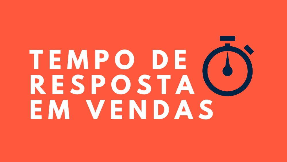 A importância do Tempo de Resposta em Vendas