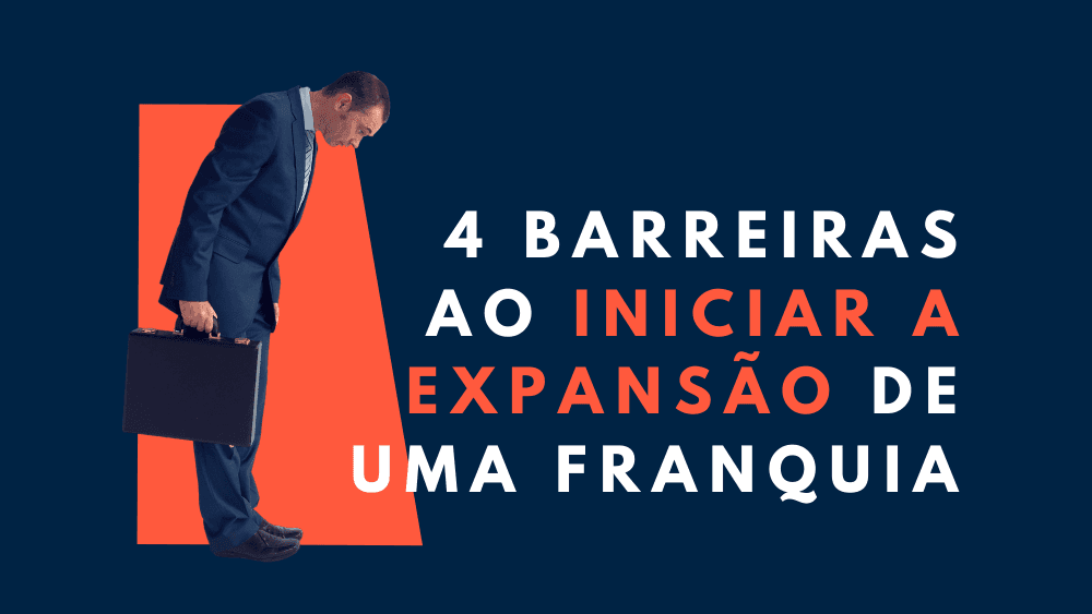 4 barreiras ao iniciar a Expansão de uma franquia