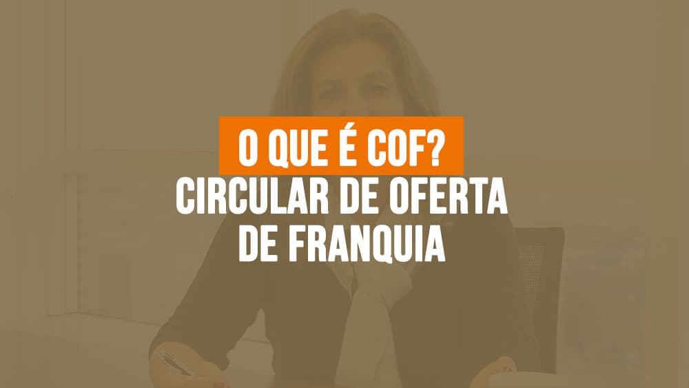 O que é COF - Circular de Oferta de Franquia?