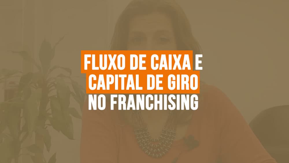 A importância do fluxo de caixa e do capital de giro no Franchising