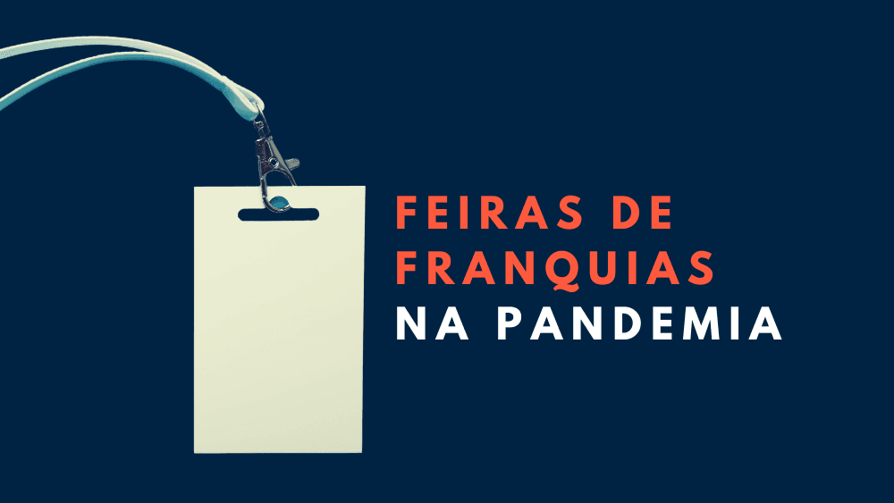 Feiras de Franquias durante a pandemia